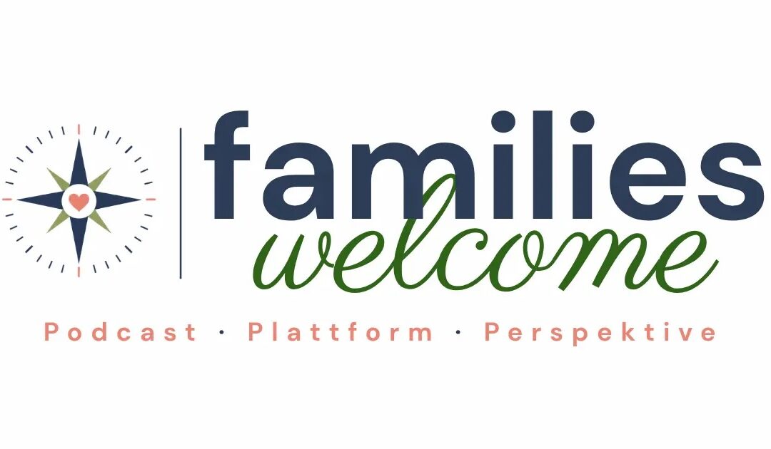 Zu Gast beim Podcast von „Families Welcome“
